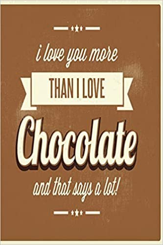 okumak I love you more than i love chocolate and that says a lot: funny Graph Paper Notebook with 120 pages 6x9 perfect as math book, sketchbook, workbook for chocolate lovers 120 Pages