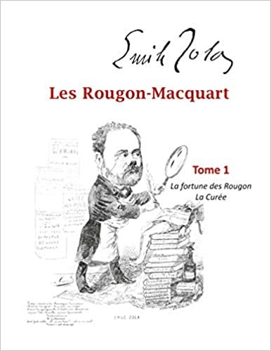 okumak Les Rougon-Macquart: Tome 1 La Fortune des Rougon, La Curée (Rougon-Macquart, 1)