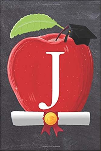 okumak J: Teachers Apple Scroll Diploma And Cap Initial Monogram Letter J Personalized 6&quot; x 9&quot; Blank Lined Journal / Notebook to say Congratulations on your Success! To Students And Graduates.