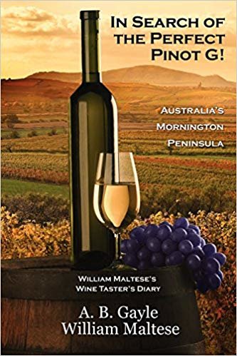 okumak In Search of the Perfect Pinot G! Australias Mornington Peninsula (William Malteses Wine Tasters Diary #2)