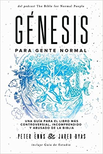 okumak Génesis para Gente Normal: Una guía para el libro más controversial, incomprendido y abusado de la Biblia