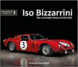 okumak ISO Bizzarrini: The Remarkable History of A3/C 0222 (Exceptional Cars)