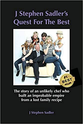 okumak J Stephen Sadler&#39;s Quest For The Best: The story of an unlikely chef who built an improbable empire from a lost family recipe
