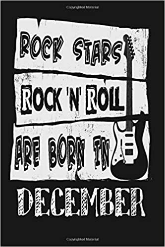 okumak ROCK STARS Are Born In DECEMBER: Journal Rock &#39;n&#39; roll Gift, GUITARISTE Diary, Lined Notebook / Journal Birthday ROCK MUSIC Gift, 120 Pages, 6x9, Soft Cover, Matte Finish