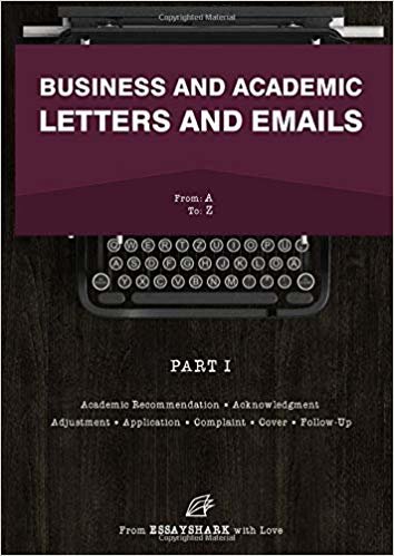 Business and Academic Letters and Emails: Email and Letter Writing Book for Dummies. Learn How to Write Letters for All Occasion. Application, Complaint, Cover, Sales and Other Guides with Samples