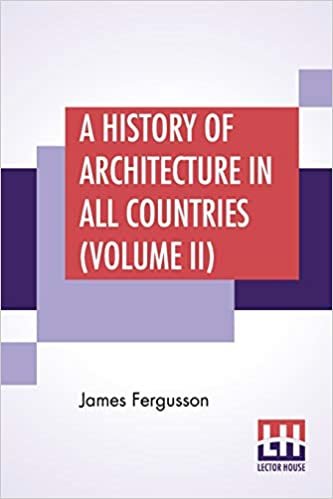 okumak A History Of Architecture In All Countries (Volume II): From The Earliest Times To The Present Day In Five Volumes.-Vol. II. Edited By R. Phené Spiers