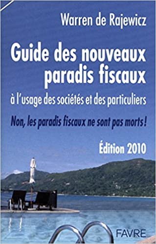 okumak Guide des nouveaux paradis fiscaux 2009-2010 à l&#39;usage des sociétés et des particuliers