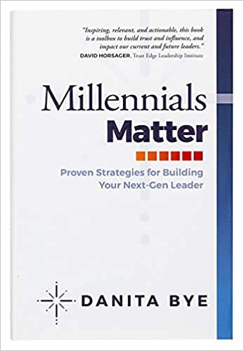 okumak Millennials Matter: Proven Strategies to Develop your Next-Gen Leaders