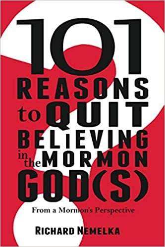 okumak 101 Reasons to Quit Believing in the Mormon God(s): From a Mormon&#39;s Perspective