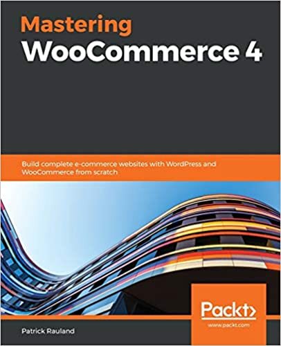 okumak Mastering WooCommerce 4: Build complete e-commerce websites with WordPress and WooCommerce from scratch