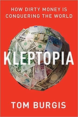 okumak Kleptopia: How Dirty Money Is Conquering the World