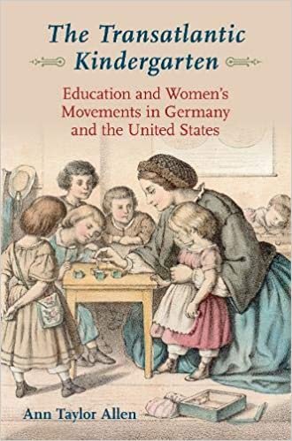 okumak The Transatlantic Kindergarten: Education and Women&#39;s Movements in Germany and the United States