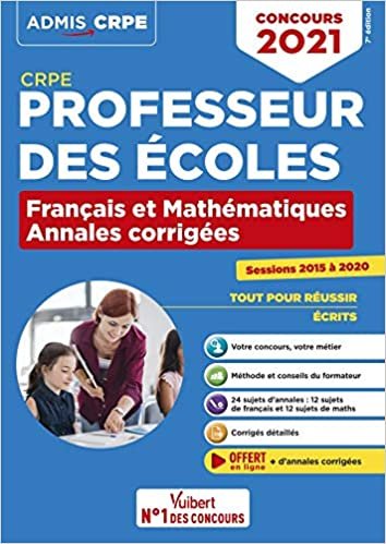 okumak CRPE - Concours Professeur des écoles - Français et Mathématiques - Les Annales corrigées - Sessions 2015 à 2020 - Admissibilité 2021 (Admis enseignement)