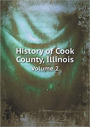 okumak History of Cook County, Illinois Volume 2