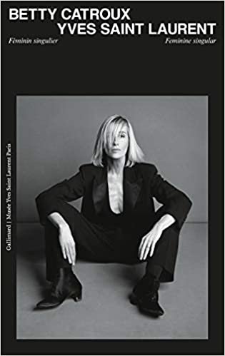 okumak Betty Catroux, Yves Saint Laurent: Feminine Singular: Féminin singulier/Feminine singular (Livres d&#39;Art)