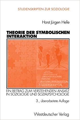 okumak Theorie der Symbolischen Interaktion: Ein Beitrag zum Verstehenden Ansatz in Soziologie und Sozialpsychologie (Studienskripten zur Soziologie) (German Edition)