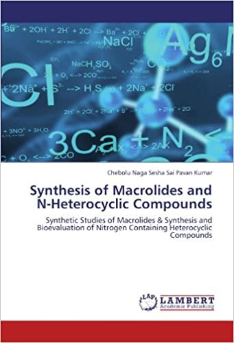 okumak Synthesis of Macrolides and N-Heterocyclic Compounds: Synthetic Studies of Macrolides &amp; Synthesis and Bioevaluation of Nitrogen Containing Heterocyclic Compounds