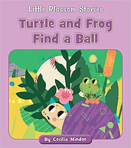 okumak Turtle and Frog Find a Ball (Little Blossom Stories)