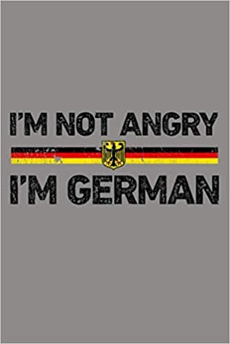 okumak I M Not Angry I M German Germany Flag Funny Humor: Notebook Planner - 6x9 inch Daily Planner Journal, To Do List Notebook, Daily Organizer, 114 Pages