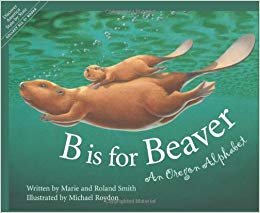 okumak B is for Beaver: An Oregon Alphabet (Sleeping Bear Press alphabet books)