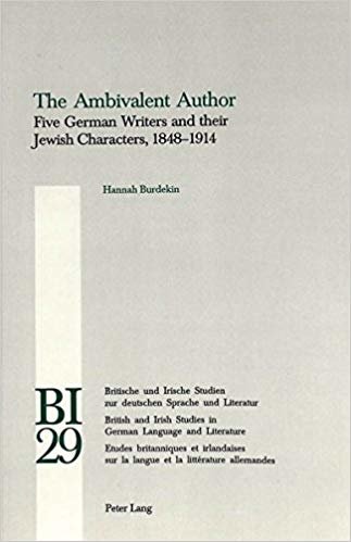 okumak The Ambivalent Author : Five German Writers and Their Jewish Characters, 1848-1914 : v. 29