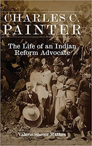 okumak Charles C. Painter: The Life of an Indian Reform Advocate