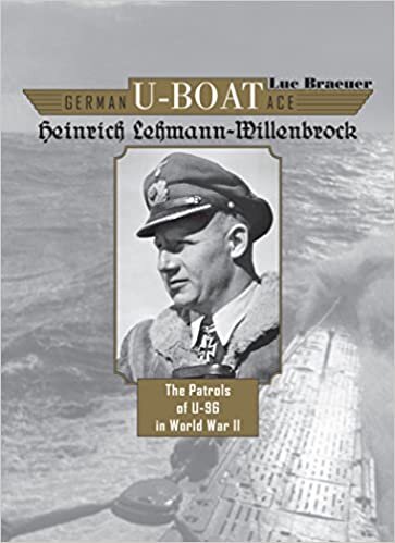 okumak German U-Boat Ace Heinrich Lehmann-Willenbrock: The Patrols of U-96 in World War II