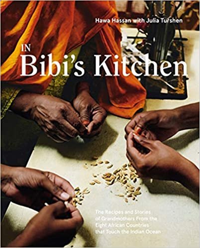 okumak In Bibi&#39;s Kitchen: The Recipes and Stories of Grandmothers from the Eight African Countries that Touch the Indian Ocean