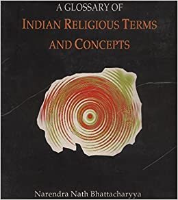 okumak Bhattacharyya, N: Glossary of Indian Religious Terms &amp; Conce