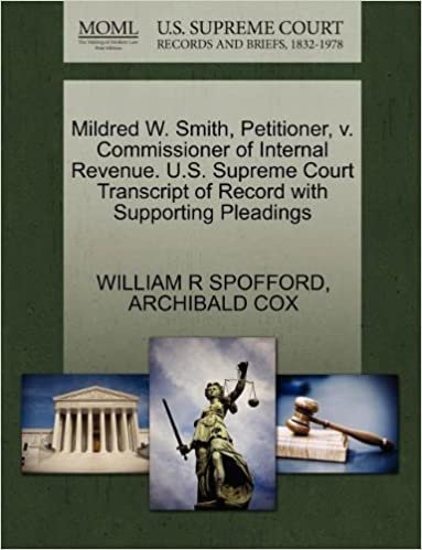 okumak Mildred W. Smith, Petitioner, v. Commissioner of Internal Revenue. U.S. Supreme Court Transcript of Record with Supporting Pleadings
