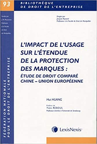 okumak L&#39;impact de l&#39;usage sur l&#39;étendue de la protection des marques : étude de droit comparé Chine - Union Européenne: Etude de droit comparé Chine Union européenne (Actualités du droit de l&#39;entreprise)
