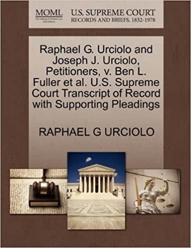 okumak Raphael G. Urciolo and Joseph J. Urciolo, Petitioners, v. Ben L. Fuller et al. U.S. Supreme Court Transcript of Record with Supporting Pleadings