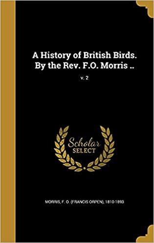 okumak A History of British Birds. By the Rev. F.O. Morris ..; v. 2