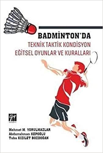 okumak Badminton&#39;da Teknik Taktik Kondisyon Eğitsel Oyunlar ve Kuralları