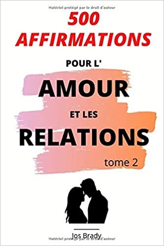 okumak 500 Affirmations Pour l’Amour Et les Relations Tome 2