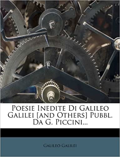 okumak Poesie Inedite Di Galileo Galilei [and Others] Pubbl. Da G. Piccini...
