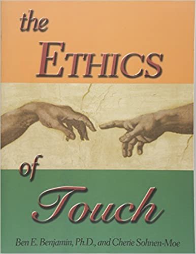 okumak The Ethics of Touch: The Hands-on Practitioner&#39;s Guide to Creating a Professional, Safe and Enduring Practice Sohnen-Moe, Cherie M. and Benjamin PhD, Ben E.