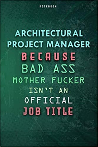 okumak Architectural Project Manager Because Bad Ass Mother F*cker Isn&#39;t An Official Job Title Lined Notebook Journal Gift: Weekly, To Do List, Planner, Over ... Journal, 6x9 inch, Gym, Paycheck Budget