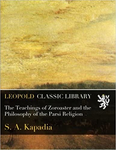 okumak The Teachings of Zoroaster and the Philosophy of the Parsi Religion