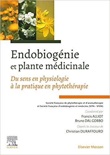 okumak Endobiogénie et plante médicinale: Du sens en physiologie à la pratique en phytothérapie (Hors collection)