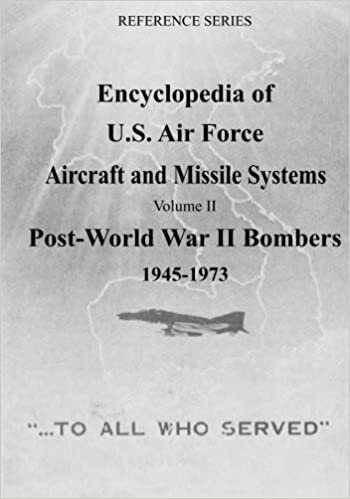 okumak Encyclopedia of U.S. Air Force Aircraft and Missile Systems: Post-World War II Bombers 1945-1973: Volume 2 (Reference Series)