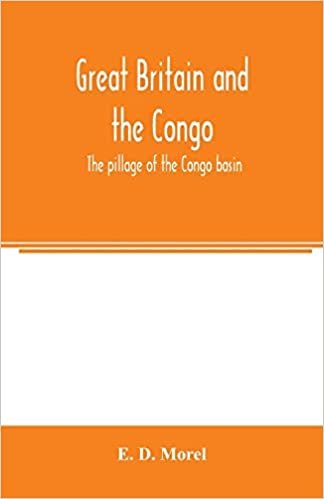 okumak Great Britain and the Congo; the pillage of the Congo basin