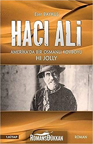 okumak Hacı Ali: Amerika&#39;da Bir Osmanlı Kovboyu: 1. Kitap