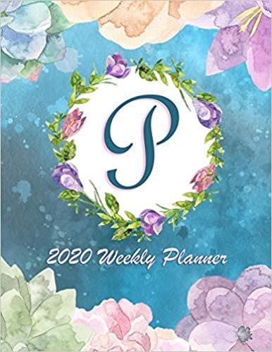okumak P - 2020 Weekly Planner: Watercolor Monogram Handwritten Initial P with Vintage Retro Floral Wreath Elements, Weekly Personal Organizer, Motivational Planner and Calendar Tracker Scheduler