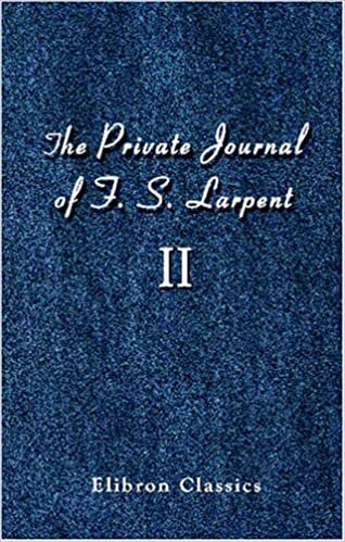okumak The Private Journal of F. S. Larpent, Judge-Advocate General of the British Forces in the Peninsula Attached to the Head-quarters of Lord Wellington ... War from 1812 to its Close: Volume 2