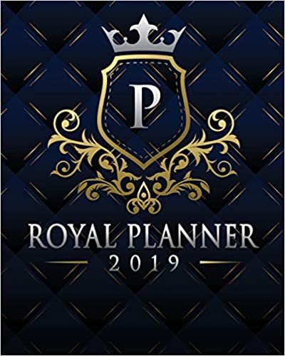 okumak Royal Planner 2019: Monogram Letter P (365 Days - Daily Weekly Monthly Planner Agenda)