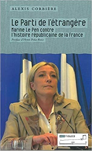 Le Parti de l'étrangère: Marine le Pen contre l'histoire républicaine de la France (Flibuste)