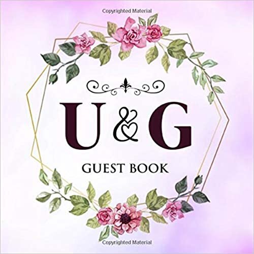 okumak U &amp; G Guest Book: Wedding Celebration Guest Book With Bride And Groom Initial Letters | 8.25x8.25 120 Pages For Guests, Friends &amp; Family To Sign In &amp; Leave Their Comments &amp; Wishes