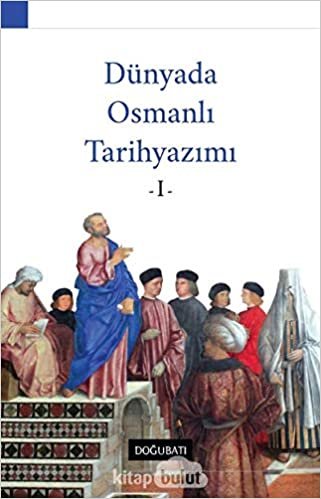 okumak Dünyada Osmanlı Tarihyazımı - 1