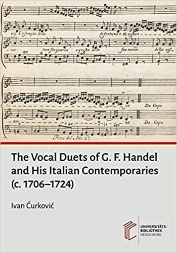 okumak The Vocal Duets of G. F. Handel and His Italian Contemporaries (c. 1706-1724): An Attempt at a Comparison